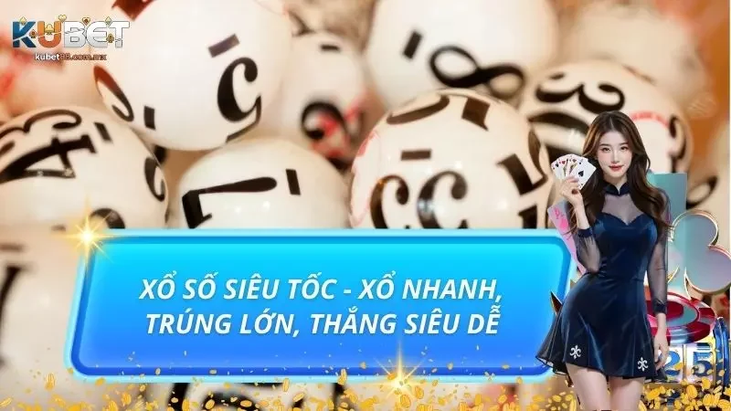 Xổ Số Siêu Tốc - Xổ Nhanh, Trúng Lớn, Thắng Siêu Dễ